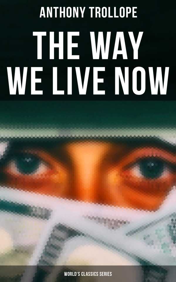 bw-the-way-we-live-now-worlds-classics-series-musaicum-books-4064066052362