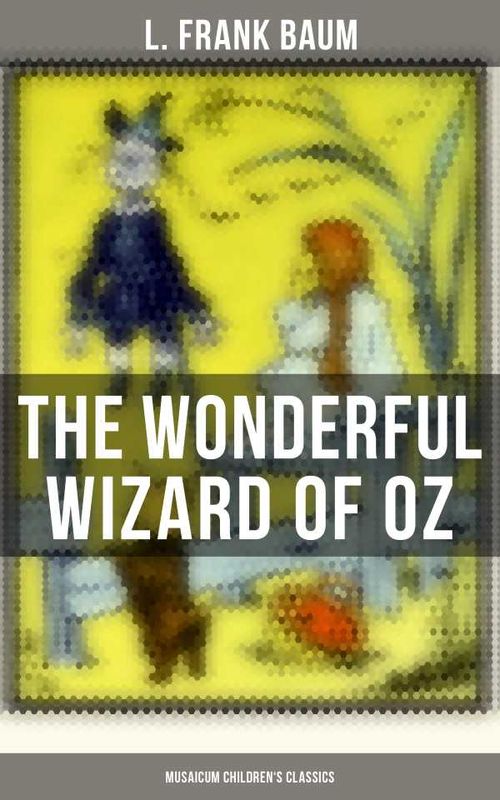 The Wonderful Wizard of OZ Musaicum Childrens Classics
