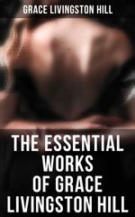 bw-the-essential-works-of-grace-livingston-hill-musaicum-books-4064066385422