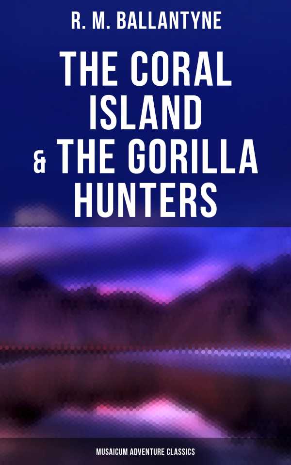 bw-the-coral-island-amp-the-gorilla-hunters-musaicum-adventure-classics-musaicum-books-4064066308957