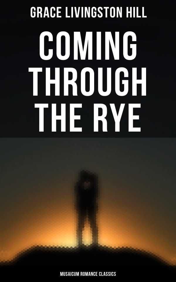 bw-coming-through-the-rye-musaicum-romance-classics-musaicum-books-4064066386078
