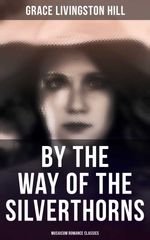 bw-by-the-way-of-the-silverthorns-musaicum-romance-classics-musaicum-books-4064066386054