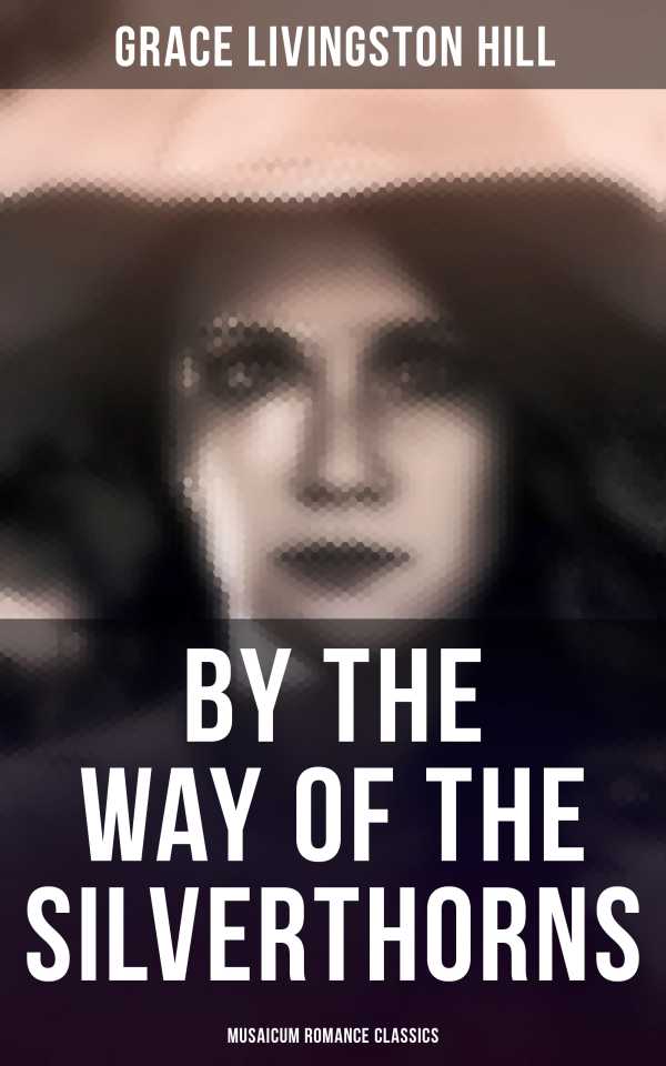 bw-by-the-way-of-the-silverthorns-musaicum-romance-classics-musaicum-books-4064066386054