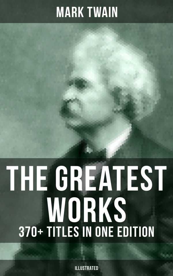 bw-the-greatest-works-of-mark-twain-370-titles-in-one-edition-illustrated-musaicum-books-9788027230952