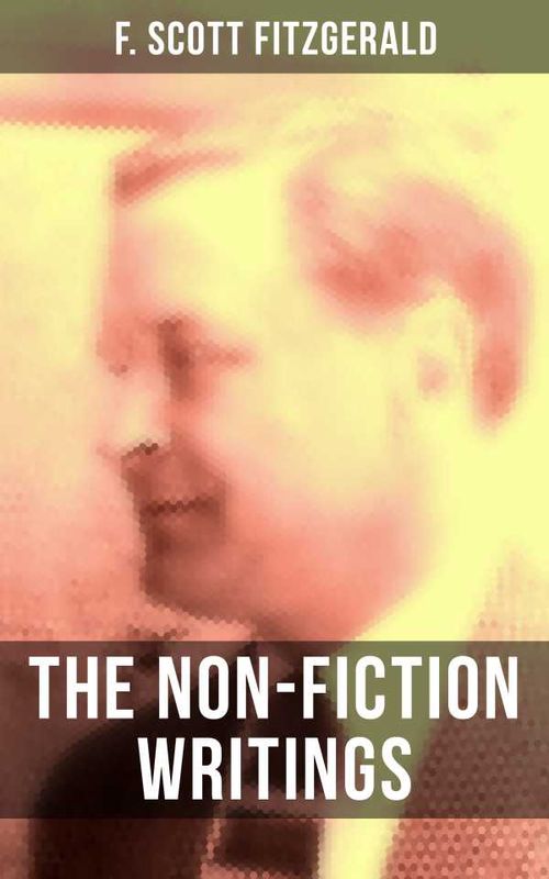 The NonFiction Writings of F Scott Fitzgerald