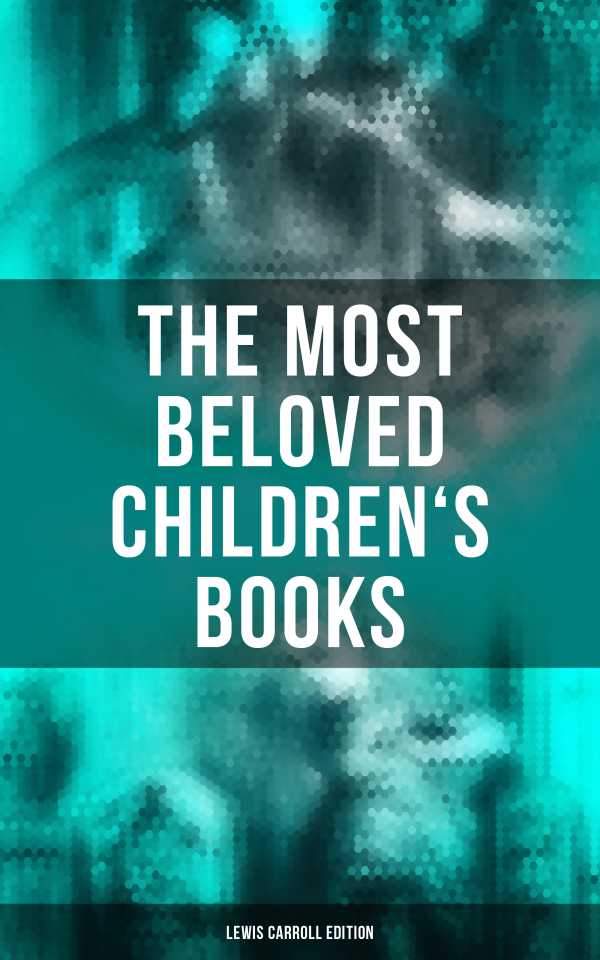 bw-the-most-beloved-childrens-books-lewis-carroll-edition-musaicum-books-4057664559272