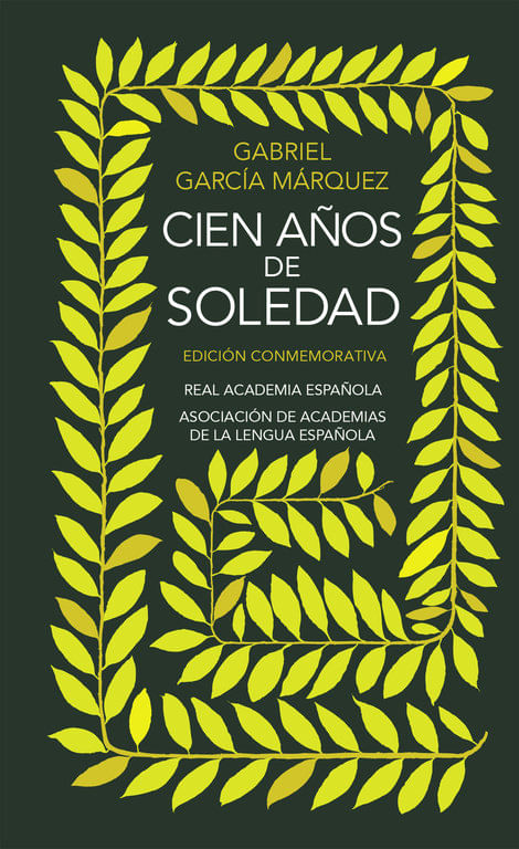 Cien anos de soledad Edicion conmemorativa de la RAE y la ASALE Edicion conmemorativa de la RAE y