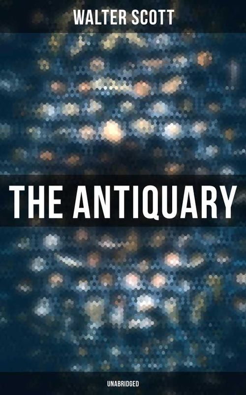 The Antiquary Unabridged