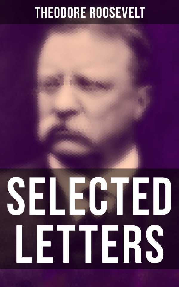 bw-selected-letters-of-theodore-roosevelt-musaicum-books-9788027241750