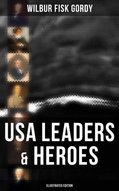 USA Leaders Heroes Illustrated Edition