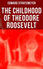 bw-the-childhood-of-theodore-roosevelt-musaicum-books-4064066380786