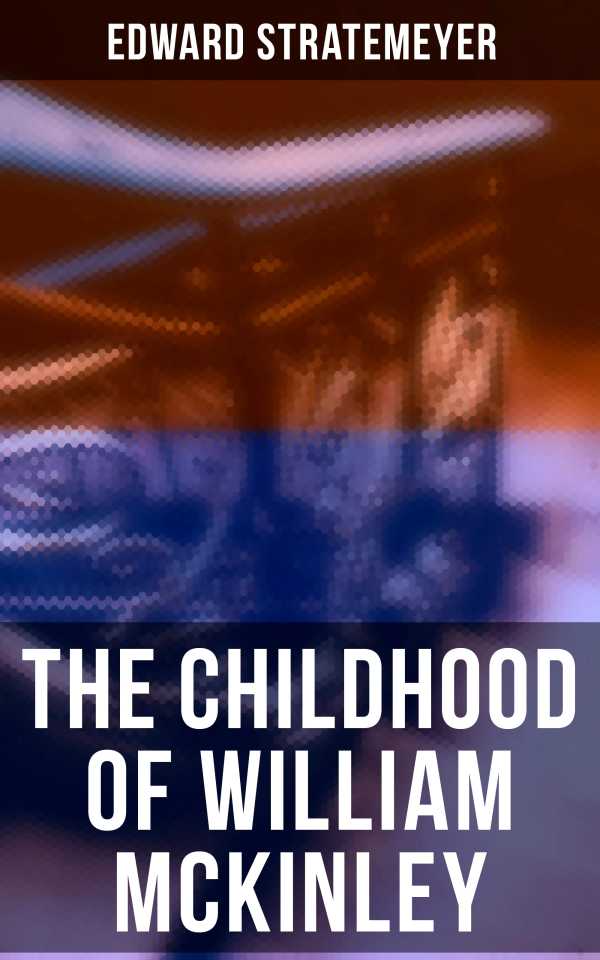 bw-the-childhood-of-william-mckinley-musaicum-books-4064066380809
