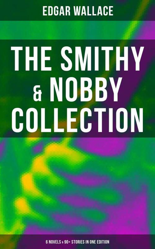The Smithy Nobby Collection 6 Novels 90 Stories in One Edition