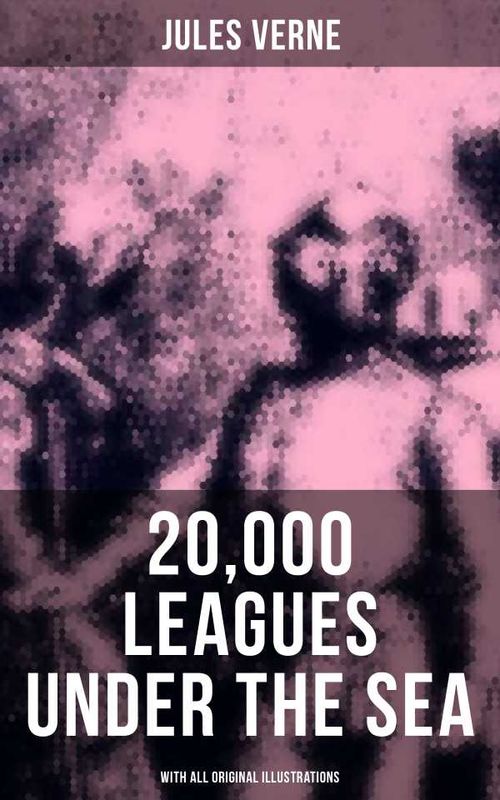 20000 LEAGUES UNDER THE SEA With All Original Illustrations