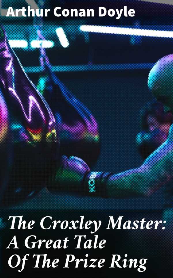 bw-the-croxley-master-a-great-tale-of-the-prize-ring-good-press-4057664608857
