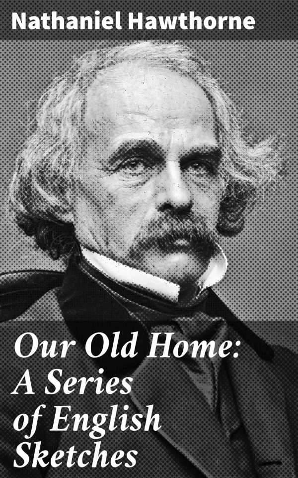 bw-our-old-home-a-series-of-english-sketches-good-press-4057664603555