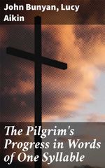 bw-the-pilgrims-progress-in-words-of-one-syllable-good-press-4057664632050