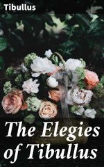 bw-the-elegies-of-tibullus-good-press-4057664631275