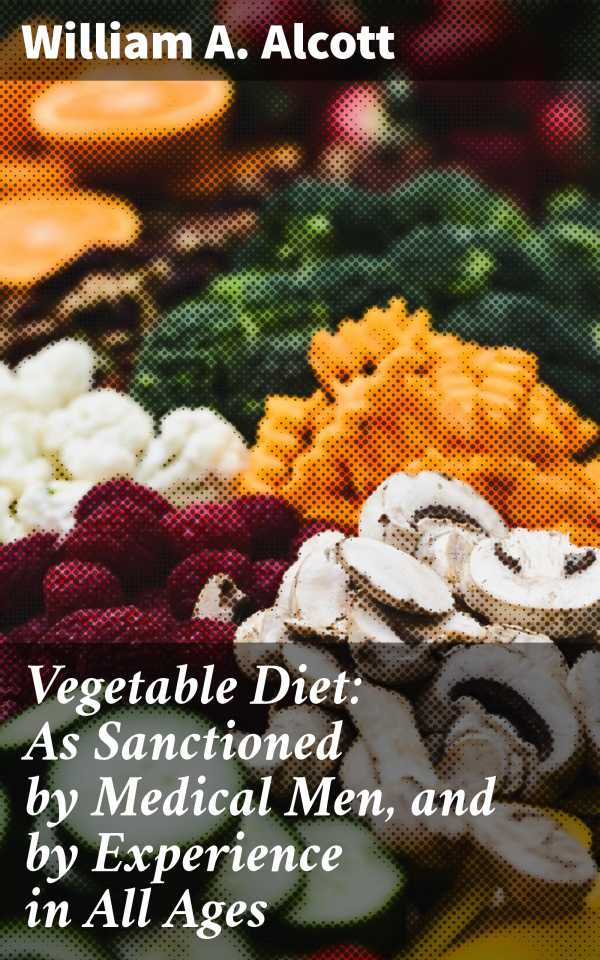bw-vegetable-diet-as-sanctioned-by-medical-men-and-by-experience-in-all-ages-good-press-4057664638694