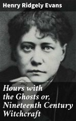 bw-hours-with-the-ghosts-or-nineteenth-century-witchcraft-good-press-4057664635464