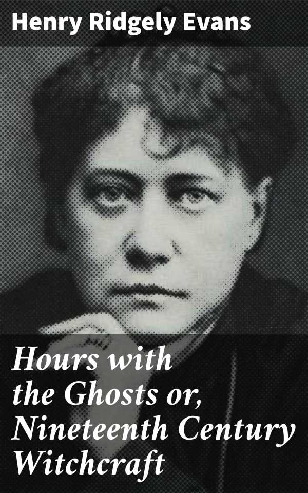 bw-hours-with-the-ghosts-or-nineteenth-century-witchcraft-good-press-4057664635464