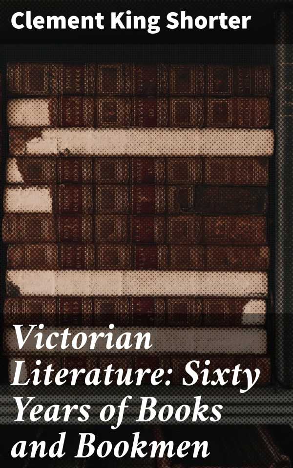 bw-victorian-literature-sixty-years-of-books-and-bookmen-good-press-4057664622556