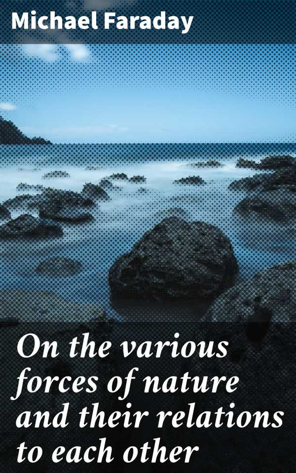 bw-on-the-various-forces-of-nature-and-their-relations-to-each-other-good-press-4057664619853