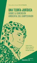 bw-una-teoriacutea-juriacutedica-sobre-la-dimensioacuten-ambiental-del-campesinado-dejusticia-9786287764088