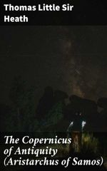 bw-the-copernicus-of-antiquity-aristarchus-of-samos-good-press-4057664619020