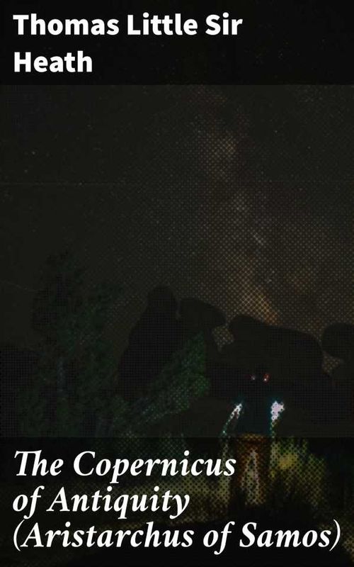 The Copernicus of Antiquity Aristarchus of Samos