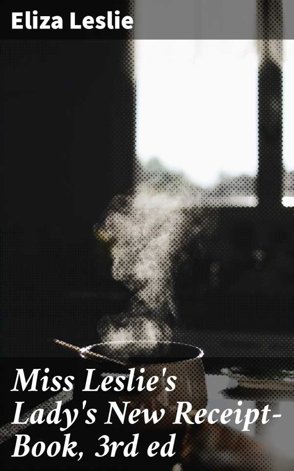 bw-miss-leslies-ladys-new-receiptbook-3rd-ed-good-press-4057664621962