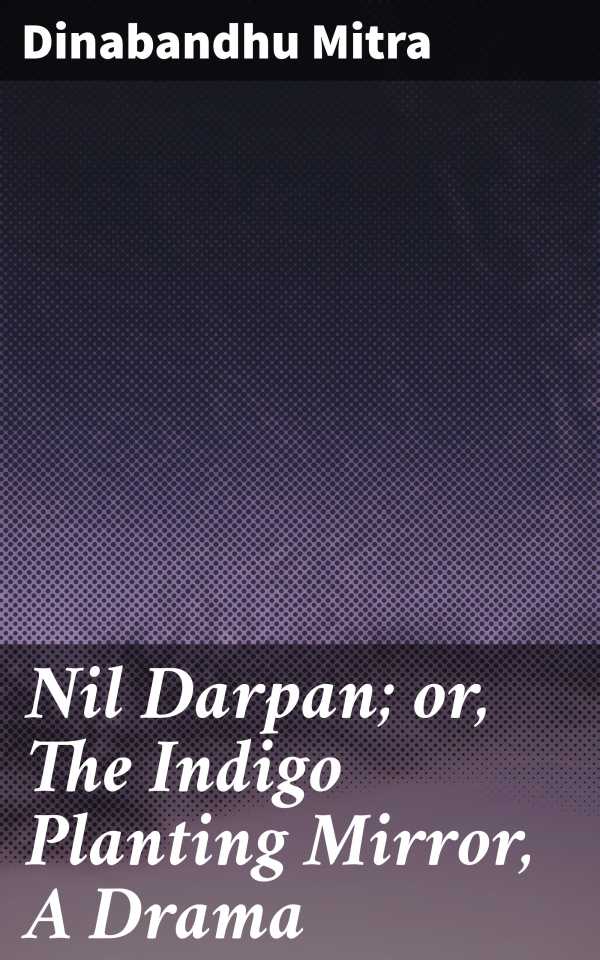 bw-nil-darpan-or-the-indigo-planting-mirror-a-drama-good-press-4057664633965