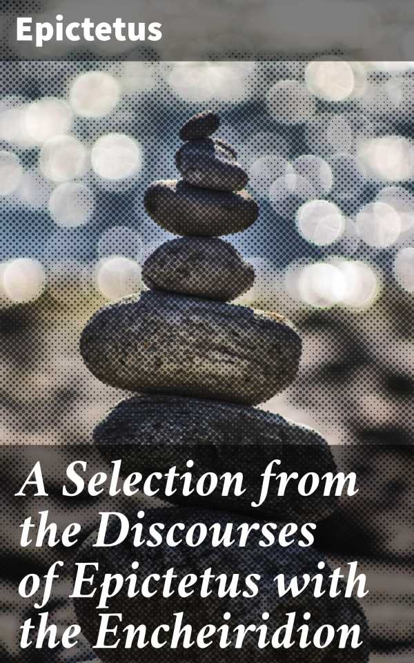 bw-a-selection-from-the-discourses-of-epictetus-with-the-encheiridion-good-press-4057664135544