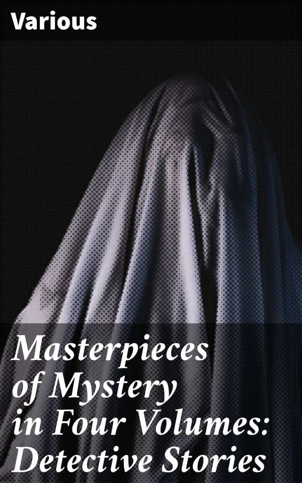 bw-masterpieces-of-mystery-in-four-volumes-detective-stories-good-press-4057664152015