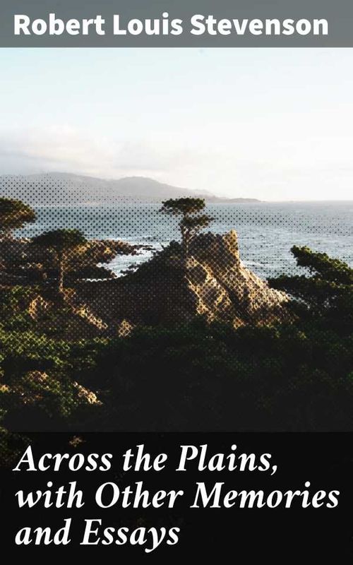 Across the Plains with Other Memories and Essays