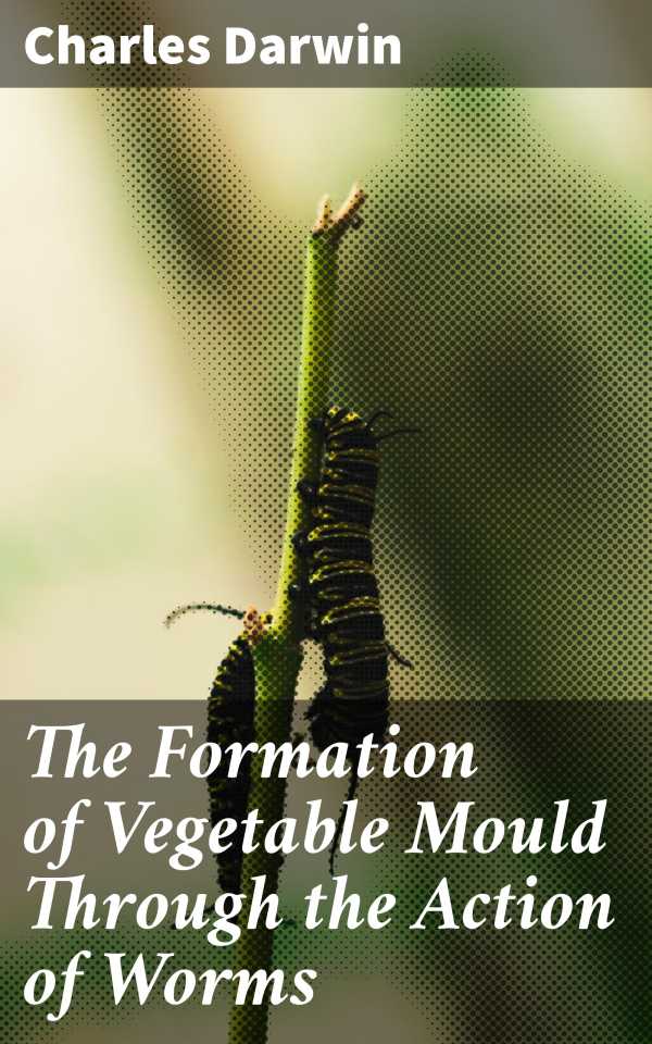 bw-the-formation-of-vegetable-mould-through-the-action-of-worms-good-press-4057664655004