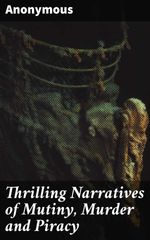 bw-thrilling-narratives-of-mutiny-murder-and-piracy-good-press-4057664654434