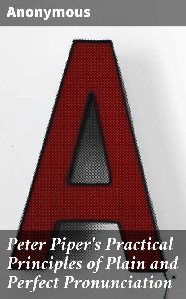bw-peter-pipers-practical-principles-of-plain-and-perfect-pronunciation-good-press-4057664654625