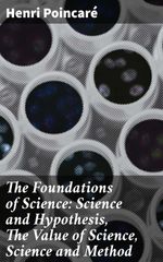 bw-the-foundations-of-science-science-and-hypothesis-the-value-of-science-science-and-method-good-press-4057664651143
