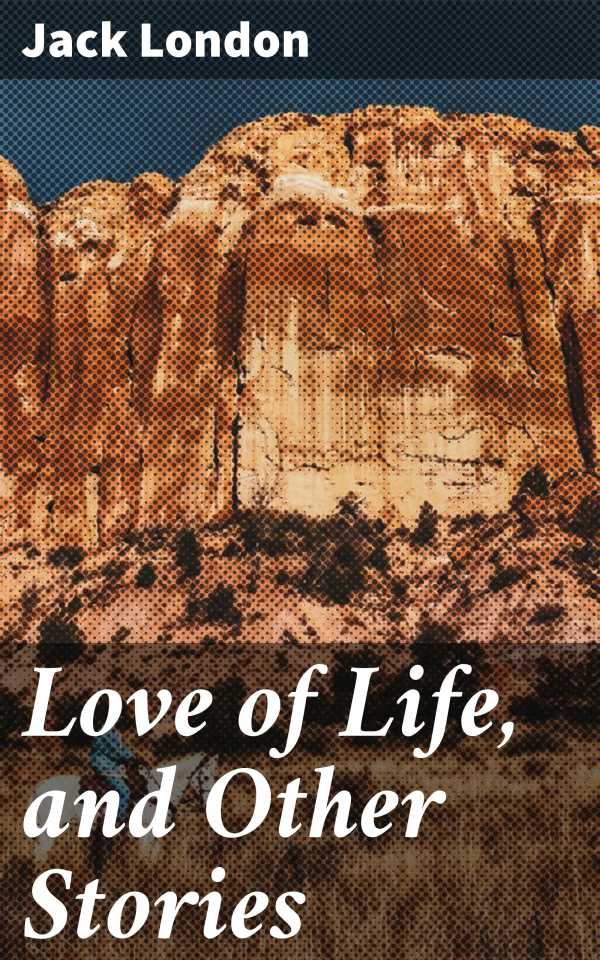 bw-love-of-life-and-other-stories-good-press-4057664122087