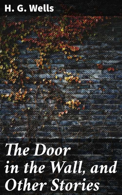 The Door in the Wall and Other Stories