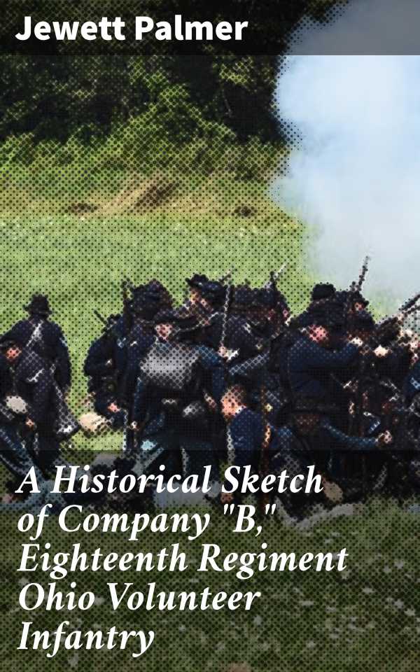 bw-a-historical-sketch-of-company-quotbquot-eighteenth-regiment-ohio-volunteer-infantry-good-press-4057664092786
