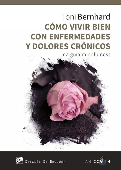 Como vivir bien con enfermedades y dolores cronicos Una guia MIndfulness