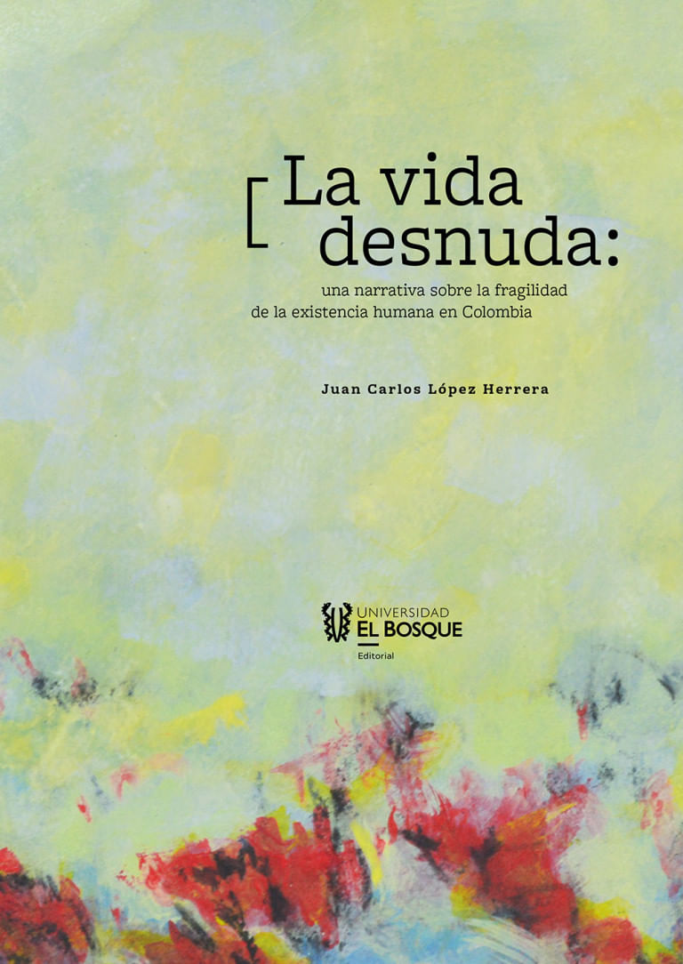 la-vida-desnuda-una-narrativa-sobre-la-fragilidad-de-la-existencia-humana-en-colombia-9789587394870-ubos