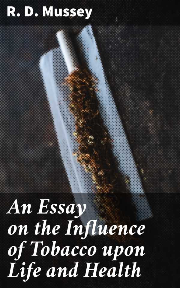 bw-an-essay-on-the-influence-of-tobacco-upon-life-and-health-good-press-4064066194352