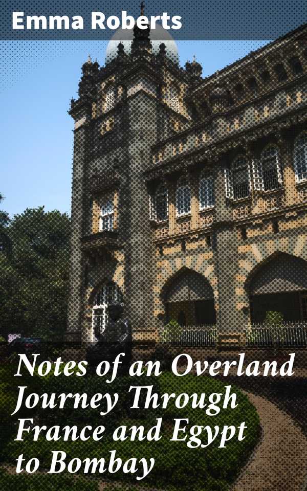 bw-notes-of-an-overland-journey-through-france-and-egypt-to-bombay-good-press-4064066196691