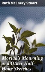 bw-moriahs-mourning-and-other-halfhour-sketches-good-press-4064066194093