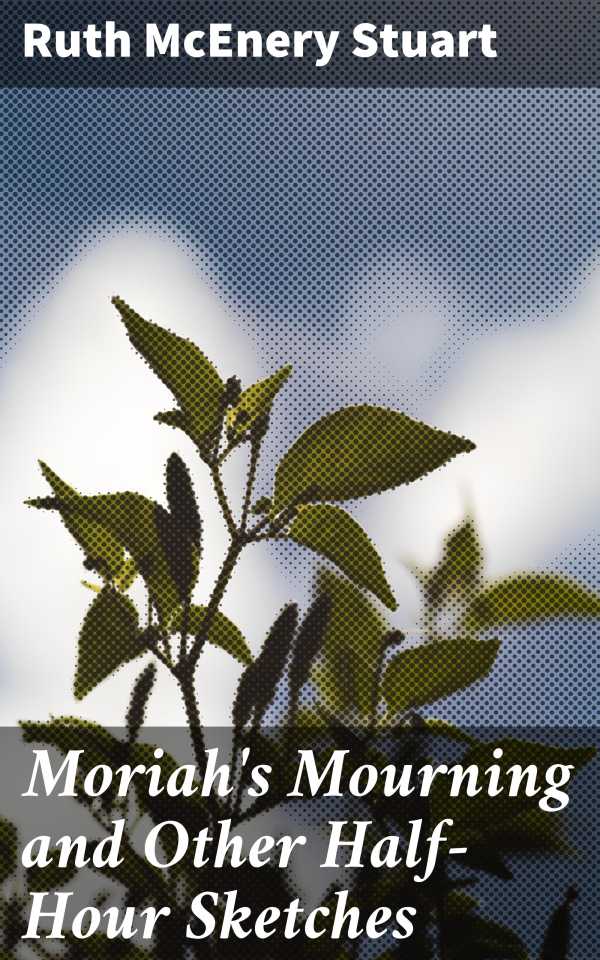 bw-moriahs-mourning-and-other-halfhour-sketches-good-press-4064066194093