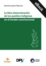 bw-la-libre-determinacioacuten-de-los-pueblos-indiacutegenas-en-el-estado-constitucional-palestra-editores-9786123255138