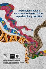 bw-mediacioacuten-social-y-convivencia-democraacutetica-experiencias-y-desafiacuteos-ediciones-uis-9786287768185
